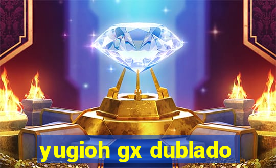 yugioh gx dublado